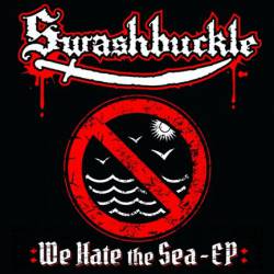 Swashbuckle : We Hate the Sea EP